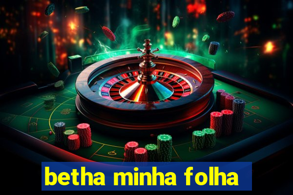 betha minha folha